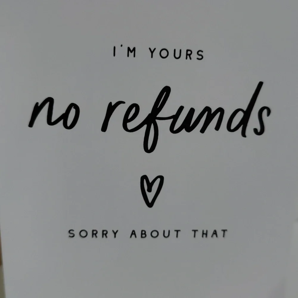 FREE I'm Yours No Refunds Blank Card